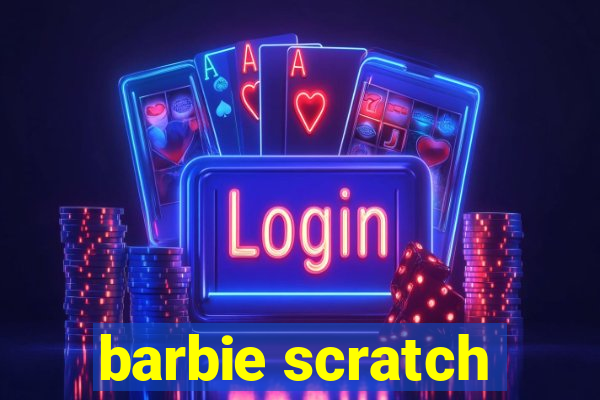 barbie scratch